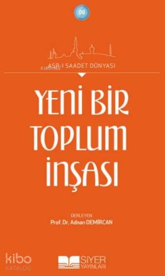 Yeni Bir Toplumun İnşası; Asrı Saadet Dünyası