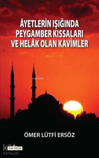 Âyetlerin Işığında Peygamber Kıssaları ve Helâk Olan Kavimler