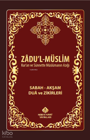 Zadul-Müslim; Sabah – Akşam Dua ve Zikirleri