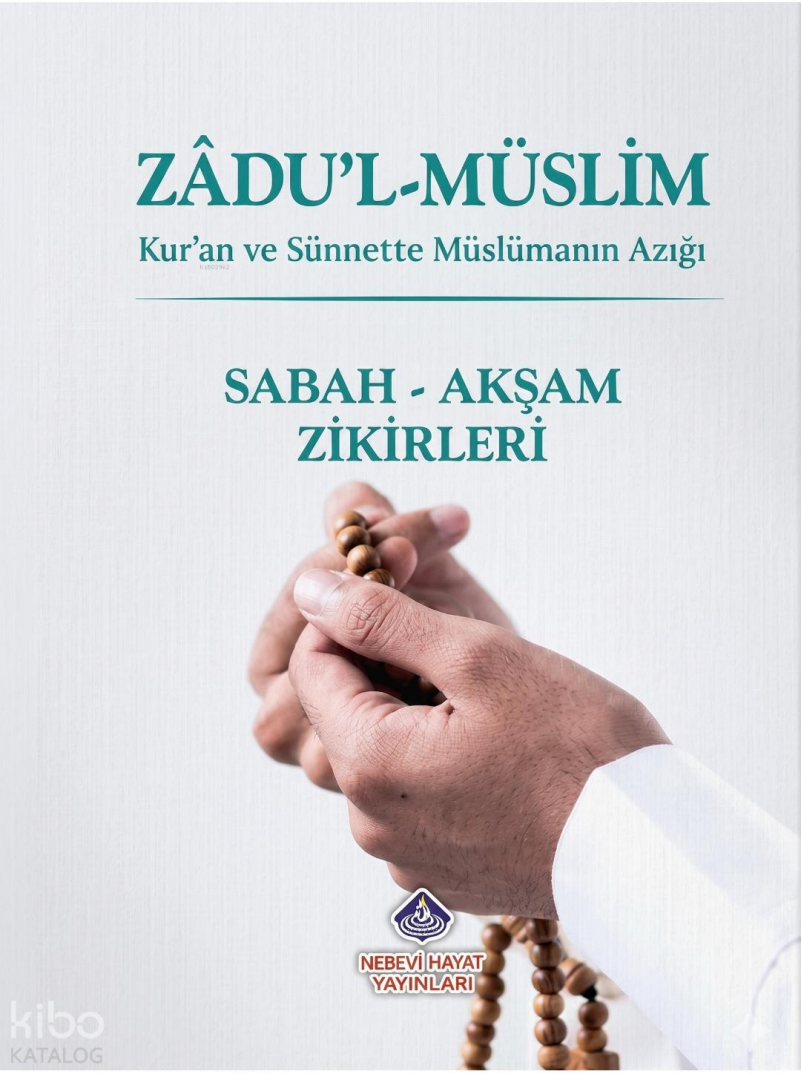 Zadul-Müslim: Sabah - Akşam Zikirleri - 1